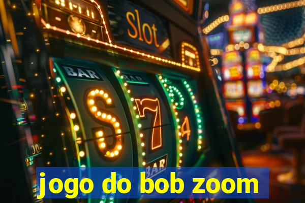 jogo do bob zoom